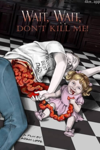 Wait, Wait, Don't Kill Me