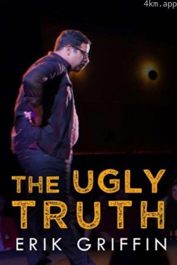 Erik Griffin: The Ugly Truth