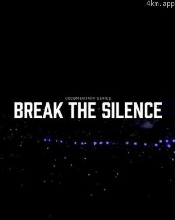 BREAK THE SILENCE: DOCU-SERIES