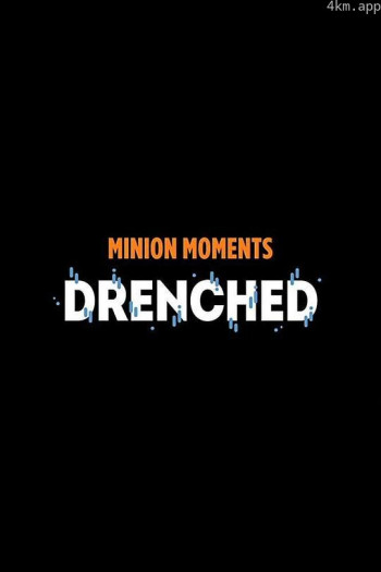 Minion Moments： Drenched